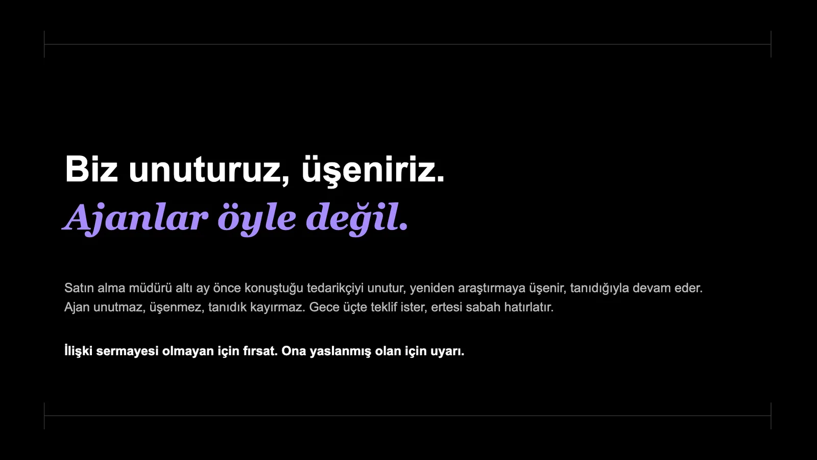 Slayt 31: Biz unuturuz, üşeniriz. Ajanlar öyle değil.